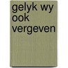 Gelyk wy ook vergeven by Minette Walters