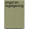 Angst en regelgeving door A.B. Terlouw