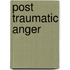 Post traumatic anger