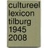 Cultureel lexicon Tilburg 1945 2008