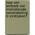 Naar een wetboek van internationale samenwerking in strafzaken?