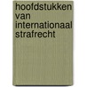 Hoofdstukken van Internationaal Strafrecht door G.A.M. Strijards