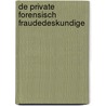 De private forensisch fraudedeskundige by C. Schaap