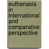 Euthanasia in International and comparative perspective door M. Groenhuijsen