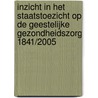Inzicht in het staatstoezicht op de Geestelijke Gezondheidszorg 1841/2005 door J. Lucieer