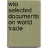 WTO selected documents on world trade