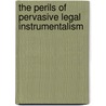The perils of pervasive legal instrumentalism by B.Z. Tamanaha