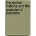 The United Nations and the Question of Palestine