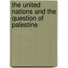 The United Nations and the Question of Palestine by Unknown