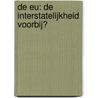 De EU: de interstatelijkheid voorbij? by Linda Senden