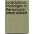 Constitutional Challenges to the European Arrest Warrant