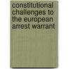 Constitutional Challenges to the European Arrest Warrant door Elspeth Guild