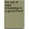 The Role of Legal Knowledge in e-Government door Onbekend