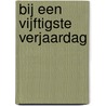 Bij een vijftigste verjaardag by B.E.P. Myjer