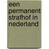 Een permanent strafhof in Nederland by G.A.M. Strijards