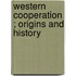 Western cooperation ; origins and history