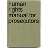Human rights manual for prosecutors door N. Cowdery