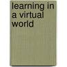 Learning in a Virtual World by Dean Groom