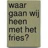 Waar gaan wij heen met het Fries? door B.D. van der Velden