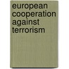European Cooperation against terrorism by Ottó Horváth