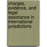 Charges, Evidence, and legal assistance in International Jurisdictions door V. Tochilovsky