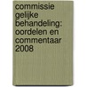 Commissie Gelijke behandeling: oordelen en commentaar 2008 by Unknown