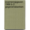 Examenopgaven 1986 b 2 gegevensbanken by Unknown