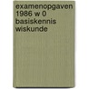 Examenopgaven 1986 w 0 basiskennis wiskunde by Unknown