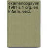 Examenopgaven 1981 s 1 org. en inform. verz. door Onbekend