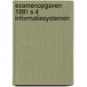 Examenopgaven 1981 s 4 informatiesystemen door Onbekend