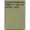 Examenopgaven 1982 s 1 org. en inform. verz. door Onbekend