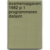 Examenopgaven 1982 p 1 programmeren datastr. by Unknown