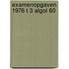 Examenopgaven 1976 t 3 algol 60 door Onbekend