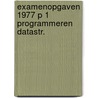 Examenopgaven 1977 p 1 programmeren datastr. door Onbekend