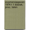 Examenopgaven 1974 t 1 basisk. proc. talen by Unknown