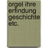 Orgel ihre erfindung geschichte etc.