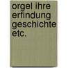 Orgel ihre erfindung geschichte etc. by Degering