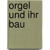 Orgel und ihr bau door Seidel