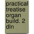 Practical treatise organ build. 2 dln