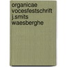 Organicae vocesfestschrift j.smits waesberghe door Onbekend
