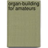 Organ-building for amateurs by Wicks