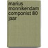 Marius monnikendam componist 80 jaar