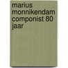 Marius monnikendam componist 80 jaar door Paap