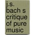 J.s. bach s critique of pure music