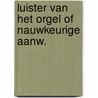 Luister van het orgel of nauwkeurige aanw. by Hess