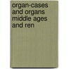 Organ-cases and organs middle ages and ren door Eric Hill