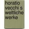 Horatio vecchi s weltliche werke by Hol