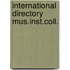 International directory mus.inst.coll.