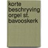 Korte beschryving orgel st. bavooskerk