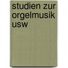 Studien zur orgelmusik usw door Fellerer